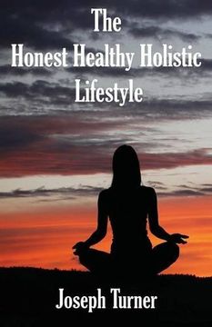 portada The Honest, Healthy, Holistic Lifestyle