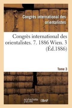portada Congrès International Des Orientalistes. 7. 1886 Wien. 3 (en Francés)