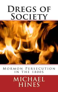 portada Dregs of Society: Mormon Persecution in the 1800s (en Inglés)