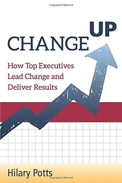 portada Change up: How top Executives Lead Change and Deliver Results (en Inglés)
