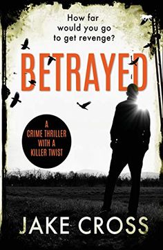 portada Betrayed: A Crime Thriller With a Killer Twist (in English)