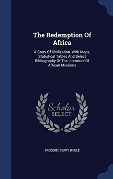 portada The Redemption of Africa: A Story of Civilization, with Maps, Statistical Tables and Select Bibliography of the Literature of African Missions