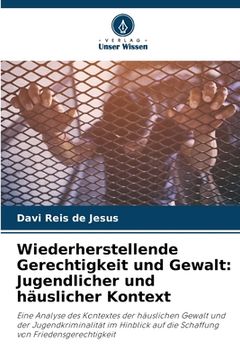 portada Wiederherstellende Gerechtigkeit und Gewalt: Jugendlicher und häuslicher Kontext (in German)