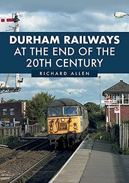 portada Durham Railways at the end of the 20Th Century (en Inglés)