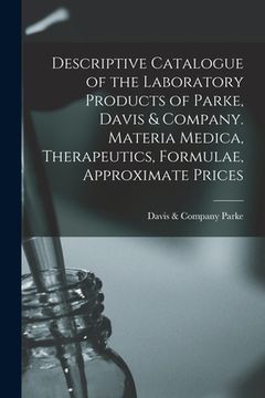 portada Descriptive Catalogue of the Laboratory Products of Parke, Davis & Company. Materia Medica, Therapeutics, Formulae, Approximate Prices (in English)