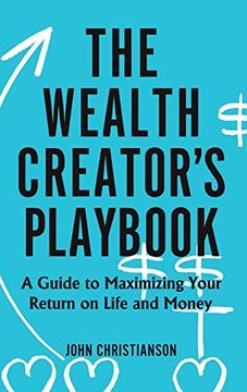 portada The Wealth Creator's Playbook: A Guide to Maximizing Your Return on Life and Money (en Inglés)