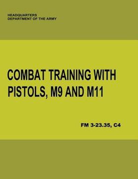 portada Combat Training With Pistols, M9 and M11 (FM 3-23.35, C4) (en Inglés)