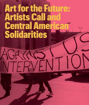portada Art for the Future: Artists Call and Central American Solidarities (en Inglés)