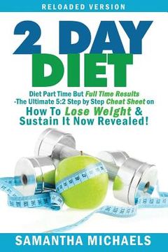 portada 2 Day Diet: Diet Part Time But Full Time Results: The Ultimate 5:2 Step by Step Cheat Sheet on How to Lose Weight & Sustain It Now (in English)