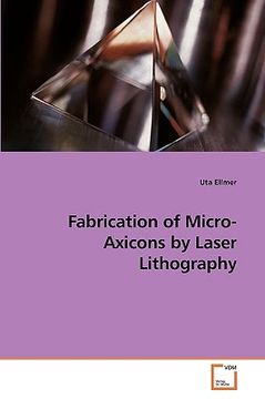 portada fabrication of micro-axicons by laser lithography (en Inglés)
