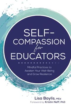 portada Self-Compassion for Educators: Mindful Practices to Awaken Your Well-Being and Grow Resilience (in English)
