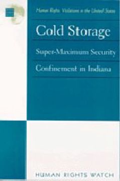 portada Cold Storage Supermaximum Security Confinement in Indiana Human Rights Violations in the United States