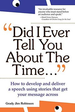 portada Did i Ever Tell you About the Time: How to Develop and Deliver a Speech Using Stories That get Your Message Across (in English)