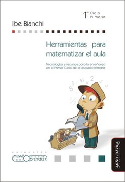 portada Herramientas Para Matematizar el Aula: Tecnologías y Recursos Para la Enseñanza en el Primer Ciclo de la Escuela Primaria
