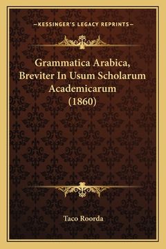 portada Grammatica Arabica, Breviter In Usum Scholarum Academicarum (1860) (en Latin)