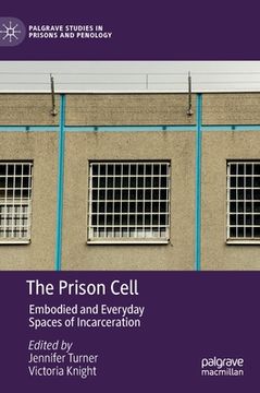 portada The Prison Cell: Embodied and Everyday Spaces of Incarceration