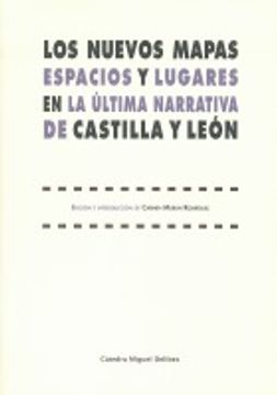 portada Los Nuevos Mapas. Espacios Y Lugares En La Última Narrativa De Castilla Y León