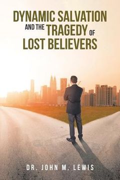 portada Dynamic Salvation and the Tragedy of Lost Believers (en Inglés)