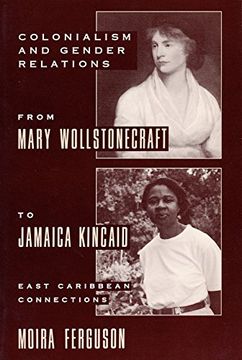 portada Colonialism and Gender From Mary Wollstonecraft to Jamaica Kincaid: East Caribbean Connections 