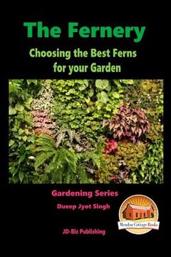 portada The Fernery - Choosing the Best Ferns for your Garden (en Inglés)