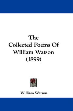 portada the collected poems of william watson (1899) (en Inglés)