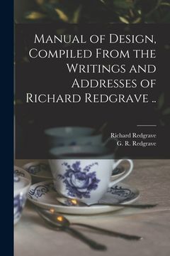 portada Manual of Design, Compiled From the Writings and Addresses of Richard Redgrave .. (en Inglés)