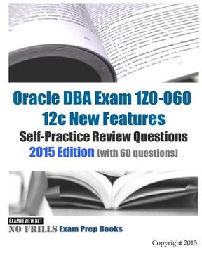 portada Oracle DBA Exam 1Z0-060 12c New Features Self-Practice Review Questions 2015 Edition: (with 60 questions) (en Inglés)