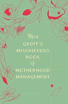 portada Mrs Groff's Mischievous Book of Motherhood Management (en Inglés)