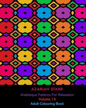 portada Arabesque Patterns For Relaxation Volume 13: Adult Colouring Book (en Inglés)