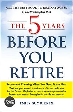 portada The 5 Years Before you Retire, Updated Edition: Retirement Planning When you Need it the Most (en Inglés)