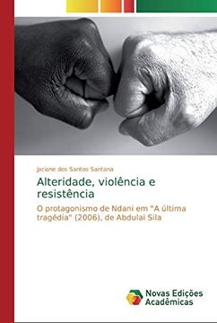 portada Alteridade, Violência e Resistência: O Protagonismo de Ndani em "a Última Tragédia" (2006), de Abdulai Sila