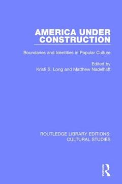 portada America Under Construction: Boundaries and Identities in Popular Culture (en Inglés)