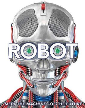 portada Robot: Meet the Machines of the Future (Hardback) (en Inglés)