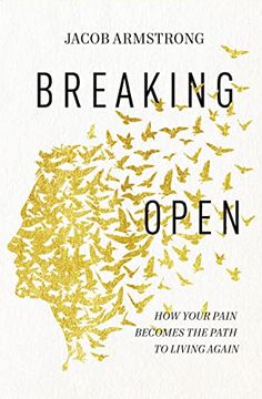 portada Breaking Open: How Your Pain Becomes the Path to Living Again (in English)