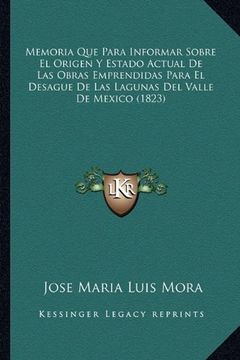 portada Memoria que Para Informar Sobre el Origen y Estado Actual de las Obras Emprendidas Para el Desague de las Lagunas del Valle de Mexico (1823) (in Spanish)