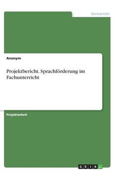 portada Projektbericht. Sprachförderung im Fachunterricht (en Alemán)