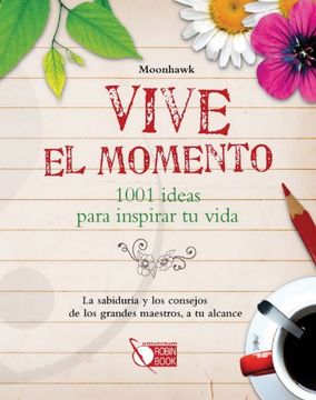 portada Vive el Momento: 1001 Ideas Para Inspirar tu Vida