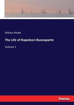 portada The Life of Napoleon Buonaparte: Volume 1 (en Inglés)