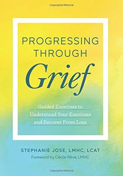 portada Progressing Through Grief: Guided Exercises to Understand Your Emotions and Recover from Loss