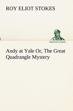 portada andy at yale or, the great quadrangle mystery