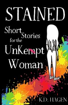 portada Stained: Short Stories for the Unkempt Woman (en Inglés)