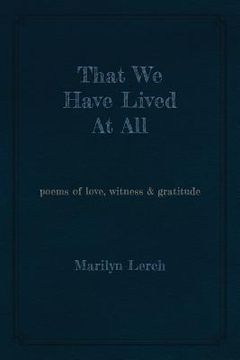 portada That We Have Lived At All: poems of love, witness & gratitude (in English)
