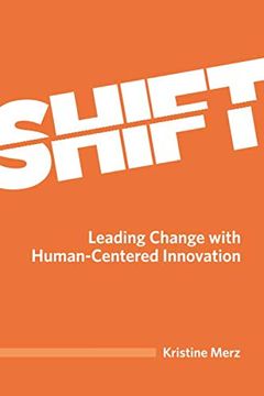 portada Shift: Leading Change With Human-Centered Innovation (en Inglés)