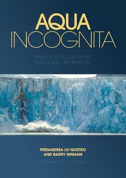 portada Aqua Incognita: Why Ice Floats on Water and Galileo 400 Years on (en Inglés)