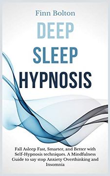 portada Deep Sleep Hypnosis: Fall Asleep Fast, Smarter and Better With Self-Hypnosis Techniques. A Mindfulness Guide to say Stop Anxiety, Overthinking and Insomnia (in English)