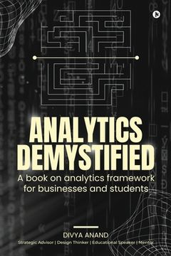 portada Analytics Demystified: A Book on Analytics Framework for Businesses and Students (en Inglés)
