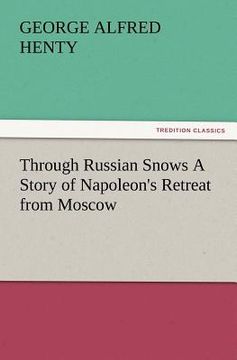 portada through russian snows a story of napoleon's retreat from moscow (en Inglés)