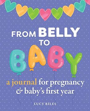 portada From Belly to Baby: A Journal for Pregnancy and Baby's First Year 