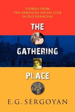 portada the gathering place: stories from the armenian social club in old shanghai (en Inglés)