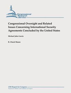 portada Congressional Oversight and Related Issues Concerning International Security Agreements Concluded by the United States (en Inglés)